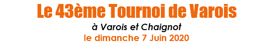 Le 43ème Tournoi de Varois à Varois et Chaignot le dimanche 7 Juin 2020